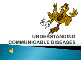 UNDERSTANDING COMMUNICABLE DISEASES A disease that is