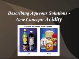 Describing Aqueous Solutions - New Concept: Acidity