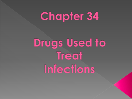 Ch. 34-Drugs Used to Treat Infectionsx