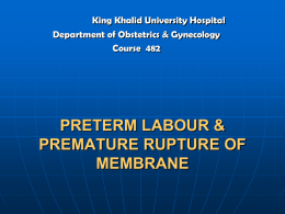 Lecture 8 - Preterm Labour PROM