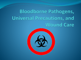 Bloodborne Pathogens, Universal Precautions, and Wound