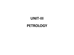 UNIT-III PETROLOGY