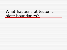 What happens at tectonic plate boundaries?