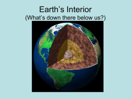 Earth`s Interior (What`s down there below us?)