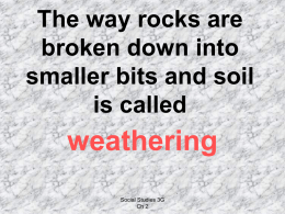 The way rocks are broken down into smaller bits and soil, either by
