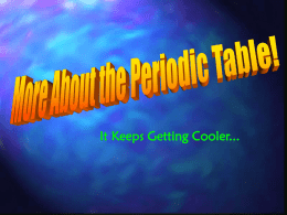 More About the Periodic Table!