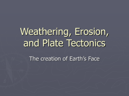 Weathering, Erosion, and Plate Tectonics