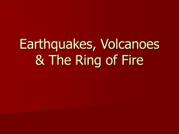 Earthquakes, Volcanoes & The Ring of Fire