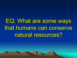 EQ: What are some ways that humans can conserve natural