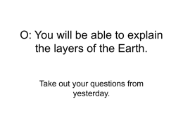 O: You will be able to explain the layers of the Earth.