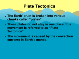 Plate Tectonics The Earth` crust is broken into various chunks called