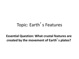Topic: Earth`s Features Essential Question: What