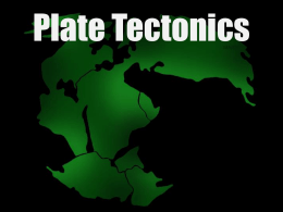 Plate Tectonics - Mrs. DiLorenzo Earth Science