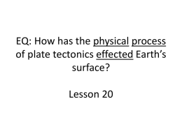 EQ: How has the physical process of plate tectonics