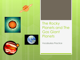 The Rocky Planets and The Gas Giant Planets