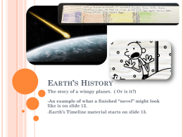 Earth`s History The story of a wimpy planet. ( Or