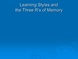 Learning Styles and the Three R`s of Memory