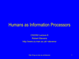 Humans as Information Processors CS2352 Lecture 6