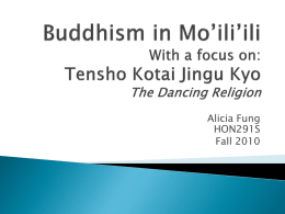 Buddhism in Mo`ili`ili With a focus on: Tensho Kotai Jingu Kyo The