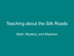 The Silk Roads - Asian Studies Center