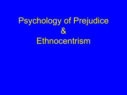 Psychology of Ethnocentrism Fall, 2006