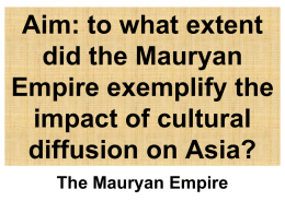 Aim: to what extent did the Mauryan Empire exemplify the impact of