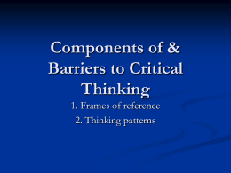 Components of & Barriers to Critical Thinking