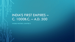 India*s First Empires * c. 1000B.C. * AD 500