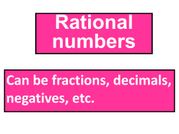 Can be fractions, decimals, negatives, etc. Rational numbers
