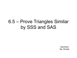 6.5 – Prove Triangles Similar by SSS and SAS