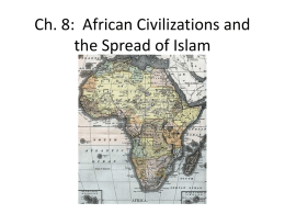Ch. 8: African Civilizations and the Spread of Islam