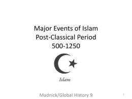 Major Events of Islam Post Classical Period 500-1250