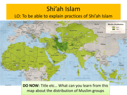 Shi*ah Islam LO: To be able to explain practices of Shi*ah Islam