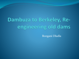 4 Dambuza to Berkeley, Re-engineering old dams.ppsx