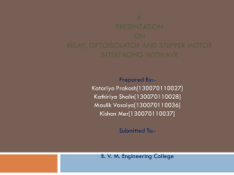 A Presentation On Relay, Optoisolator and Stepper Motor Interfacing