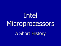 A Short History of the Intel series of Microprocessors