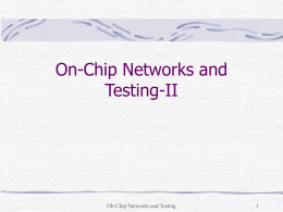 On-Chip Networks and Testing