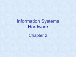 Chapter 2 Information Systems Hardware