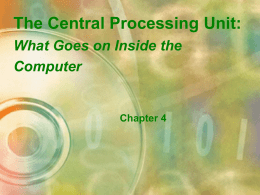 The Central Processing Unit: What Goes on Inside the Computer