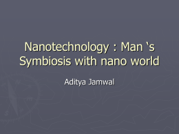 Nanotechnology : Man `s Symbiosis with nano world