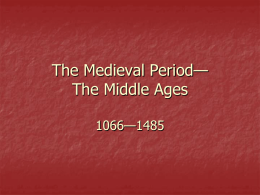 The Medieval Period— The Middle Ages