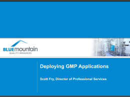 Deploying GMP Applications Scott Fry, Director of Professional