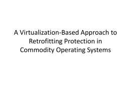 A Virtualization-Based Approach to Retrofitting Protection