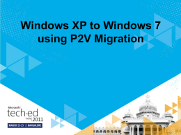 Windows XP to Windows 7 using P2V Migration Agenda