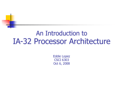 An Introduction to IA-32 Processor Architecture Eddie Lopez CSCI