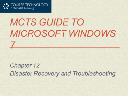 MCTS Guide to Microsoft Windows 7 Chapter 12 Disaster