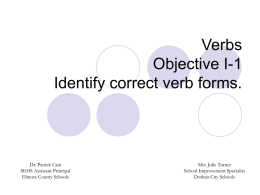 Verbs Objective I-1 Identify correct verb forms.