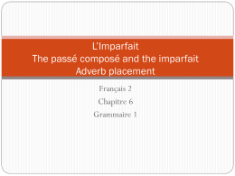 L*Imparfait The passé composé and the imparfait Adverb placement
