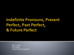 Indefinite Pronouns, Present Perfect, Past Perfect, & Future Perfect