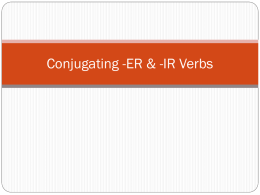 ER AND –IR verbs?